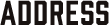 ADDRESS